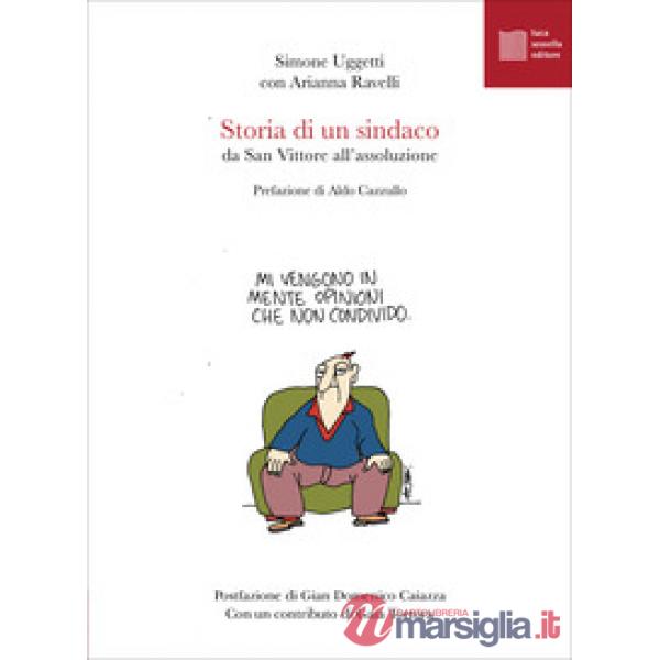 Storia di un sindaco. Da San Vittore all'assoluzione
