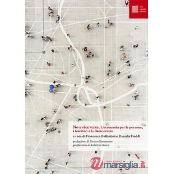 Non viceversa. L'economia per le persone, i territori e la democrazia
