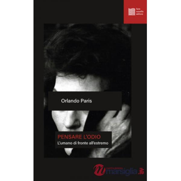 Pensare l'odio. L'umano di fronte all'estremo