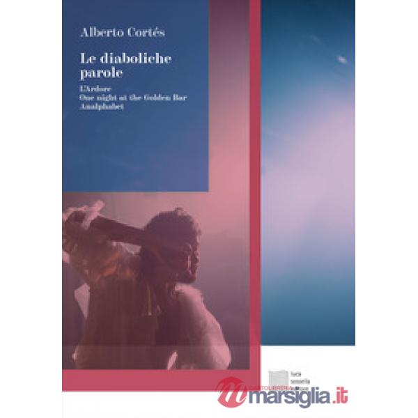 Diaboliche parole: L'Ardore-One night at the Golden Bar-Analphabet (Le)