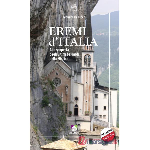 Eremi d'Italia. Alla scoperta degli ultimi baluardi della mistica