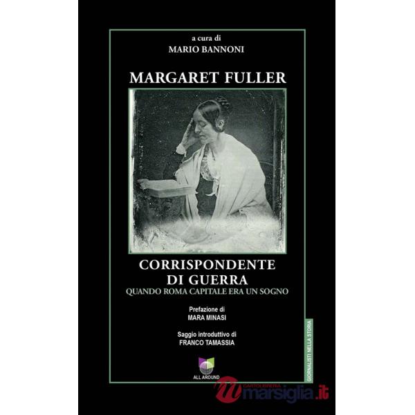 Margaret Fuller corrispondente di guerra. Quando Roma capitale era un sogno