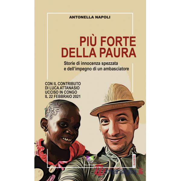Più forte della paura. Storie di innocenza spezzata e dell'impegno di un ambasciatore