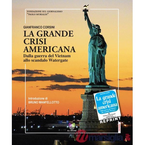 Grande crisi americana. Dalla guerra del Vietnam allo scandalo Watergate (La)