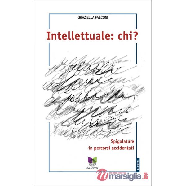 Intellettuale: chi? Spigolature in percorsi accidentati