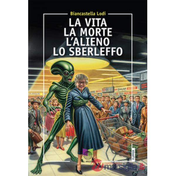 Vita la morte l'alieno lo sberleffo (La)