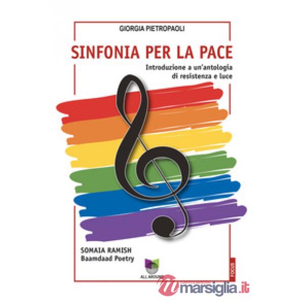 Sinfonia per la pace. Introduzione a un'antologia di resistenza e luce