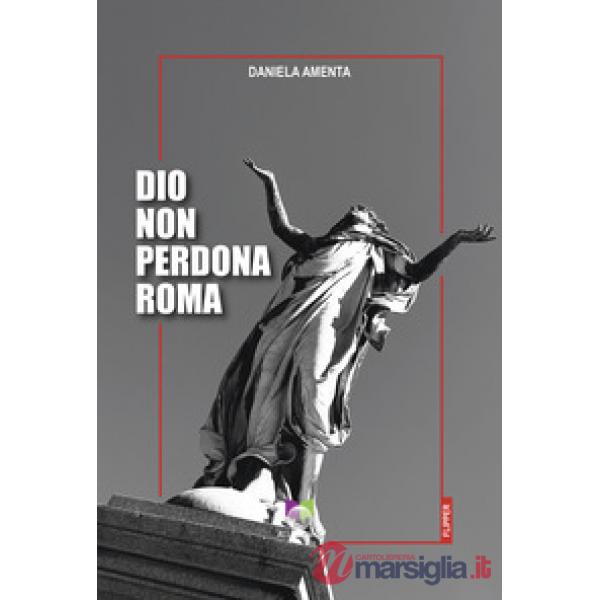 Dio non perdona Roma
