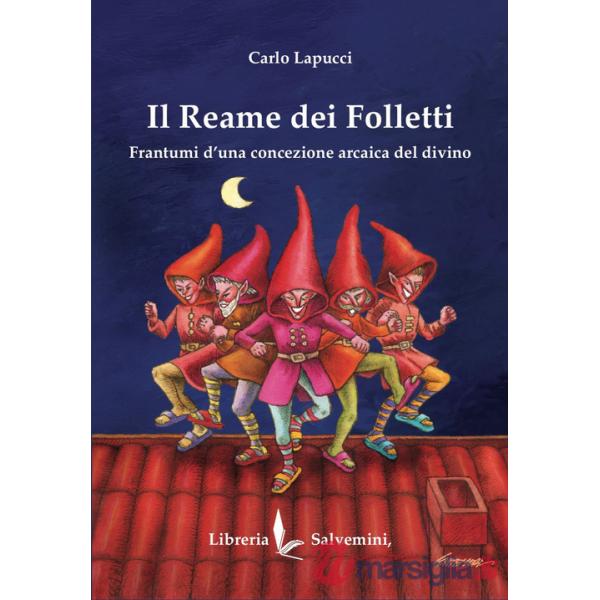 Reame dei folletti. Frantumi d'una concezione arcaica del divino (Il)
