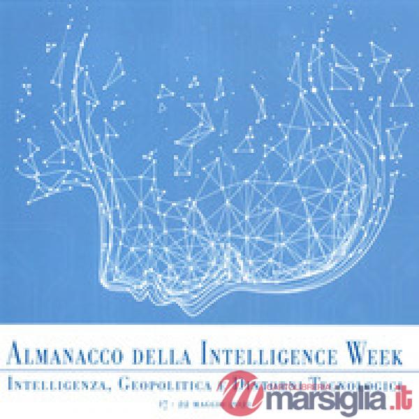 Almanacco della intelligence week. Intelligenza, geopolitica e dintorni tecnologici