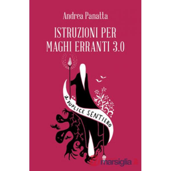Istruzioni per maghi erranti 3.0. Il duplice sentiero