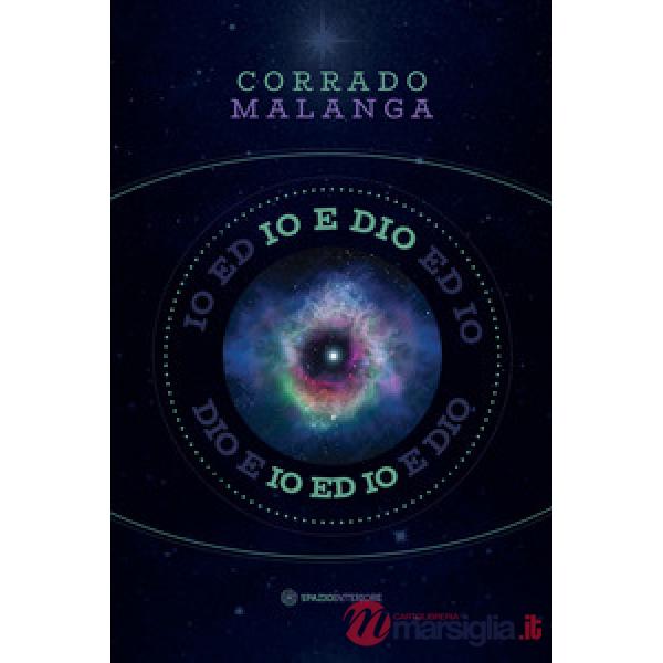 Io e Dio. Scienza e religione a confronto con la coscienza