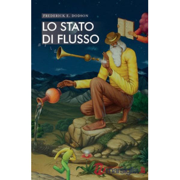 Lo stato di flusso. Ottenere risultati straordinari senza sforzo