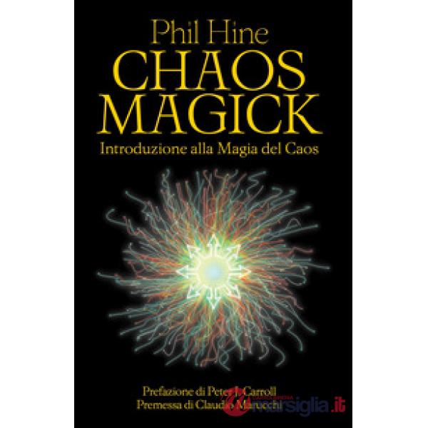 Chaos magick. Introduzione alla magia del caos