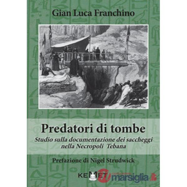 Predatori di tombe. Studio sulla documentazione dei saccheggi nella Necropoli Tebana