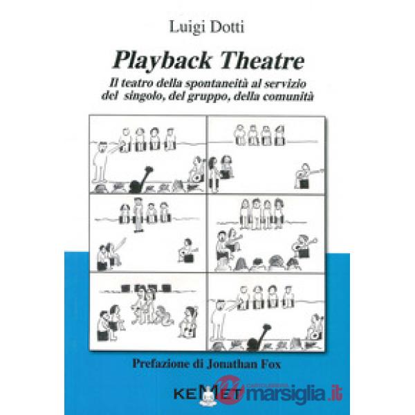 Playback Theatre. Il teatro della spontaneità al servizio del singolo, del gruppo, della comunità