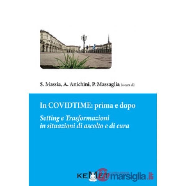 In Covidtime: prima e dopo. Setting e trasformazioni in situazioni di ascolto e cura