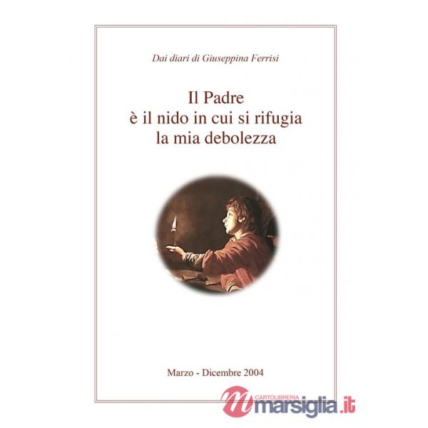 Padre è il nido in cui si rifugia la mia debolezza (Il)