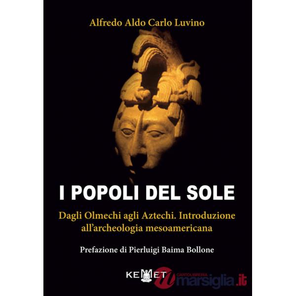 Popoli del sole. Dagli Olmechi agli Aztechi. Introduzione all'archeologia mesoamericana (I)