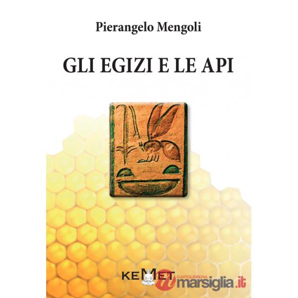 Egizi e le api. L'apicoltura al tempo dei faraoni (Gli)
