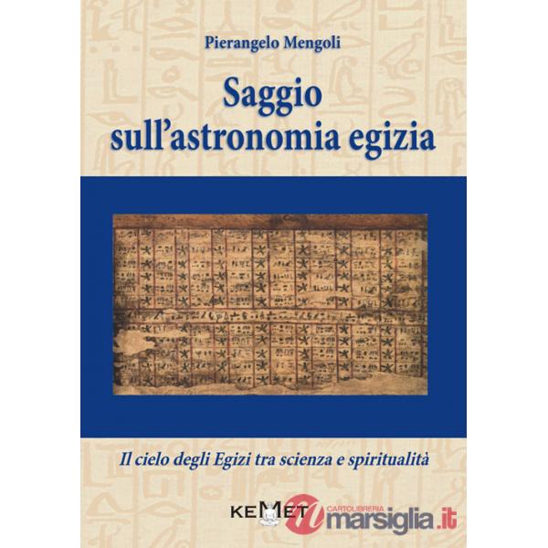 Saggio sull'astronomia egizia. Il cielo degli Egizi tra scienza e spiritualità