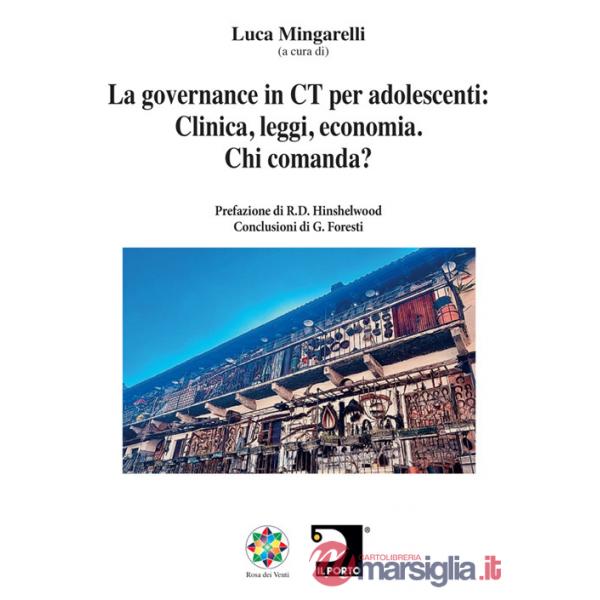 Governance in CT per adolescenti: clinica, leggi, economia. Chi comanda? Nuova ediz. (La)