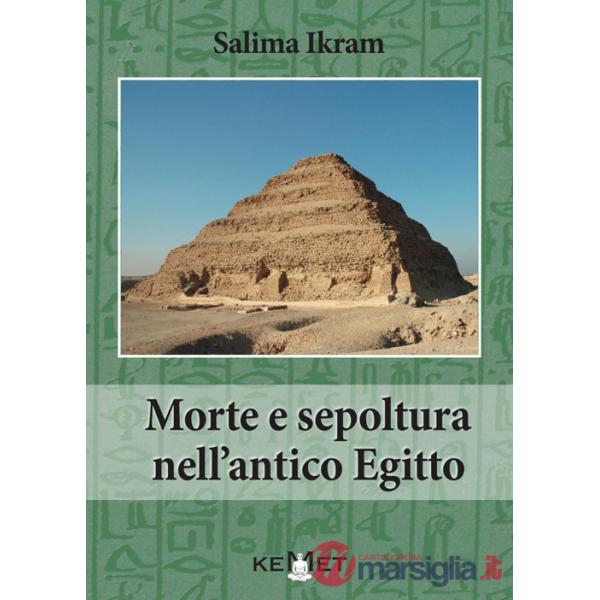 Morte e sepoltura nell'antico Egitto. Nuova ediz.