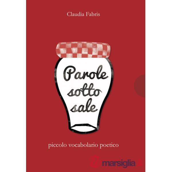 Parole sotto sale. Piccolo vocabolario poetico