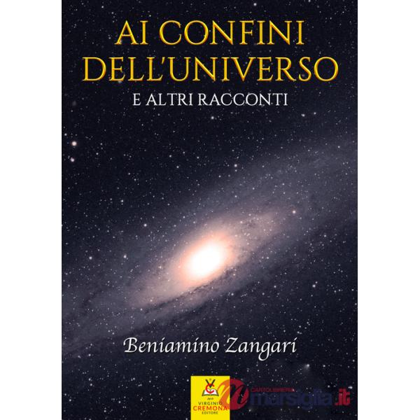 Ai confini dell'universo e altri racconti. Nuova ediz.