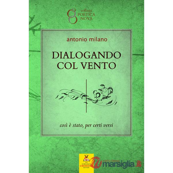 Dialogando col vento. Così è stato, per certi versi. Nuova ediz.
