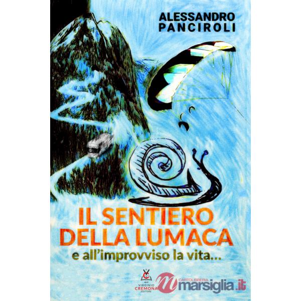 Sentiero della lumaca. E all'improvviso la vita... (Il)