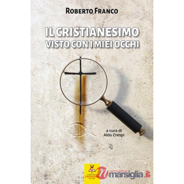 Cristianesimo visto con i miei occhi (Il)