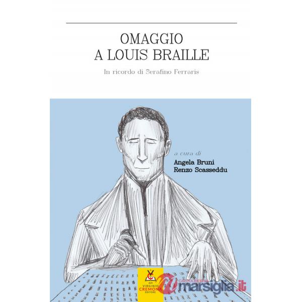 Omaggio a Louis Braille. In ricordo di Serafino Ferraris. Ediz. a caratteri grandi