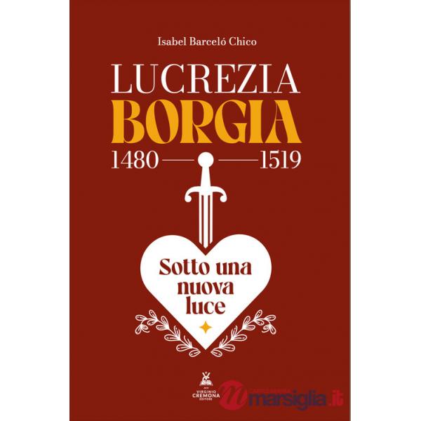 Lucrezia Borgia (1480-1519). Sotto una nuova luce