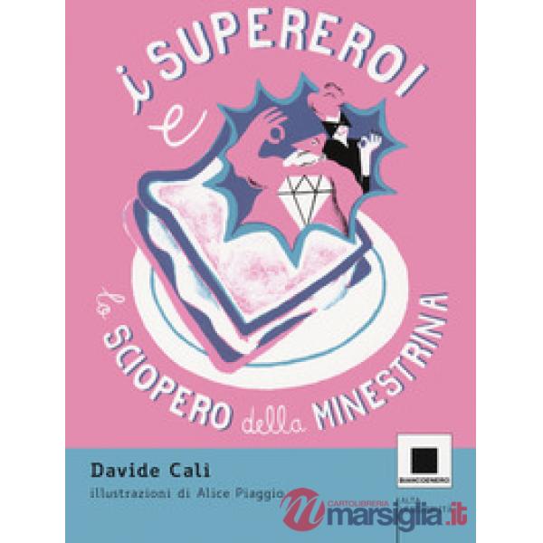 Supereroi e lo sciopero della minestrina. Ediz. ad alta leggibilità (I)