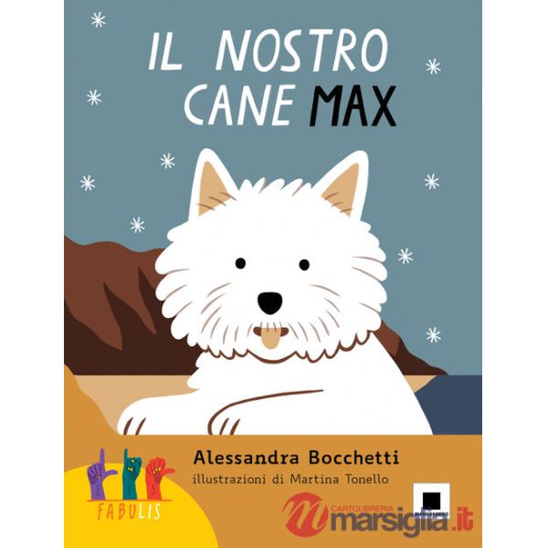 Nostro cane Max. Ediz. in lingua italiana dei segni. Con QR Code (Il)