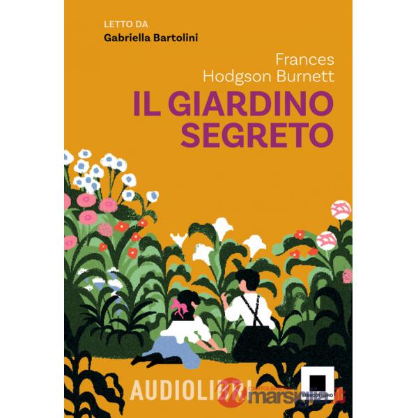 Giardino segreto letto da Gabriella Bartolini. Con QR Code (Il)