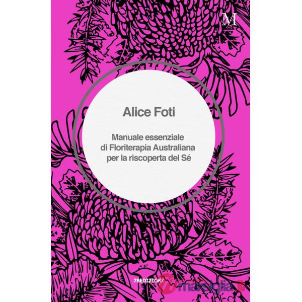 Manuale essenziale di floriterapia australiana per la riscoperta del sé