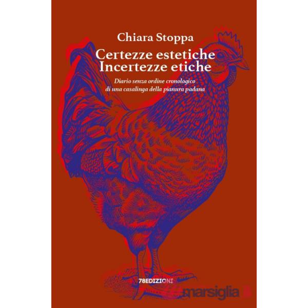 Certezze estetiche incertezze etiche. Diario senza ordine cronologico di una casalinga della pianura padana