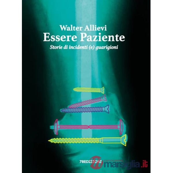 Essere paziente. Storie di incidenti (e) guarigioni
