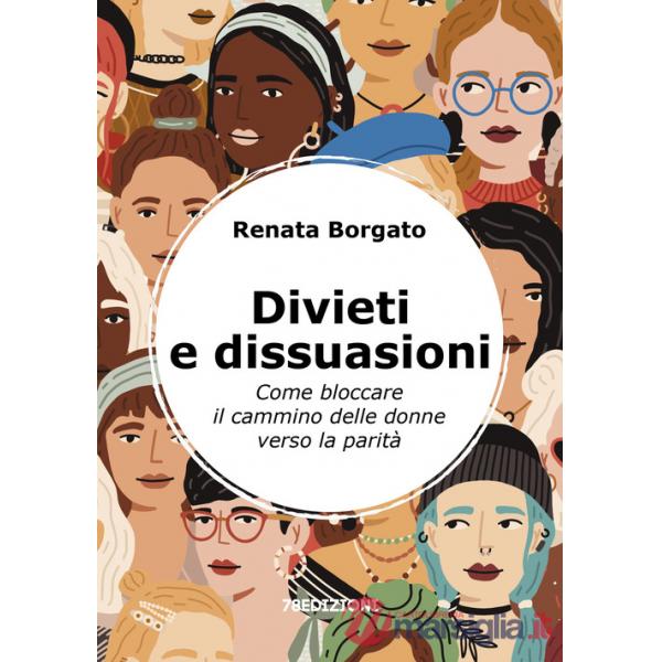 Divieti e dissuasioni. Come bloccare il cammino delle donne verso la parità
