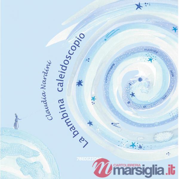Bambina caleidoscopio. Ediz. a colori (La)