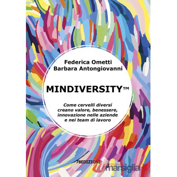 Mindiversity. Come cervelli diversi creano valore, benessere, innovazione nelle aziende e nei team di lavoro