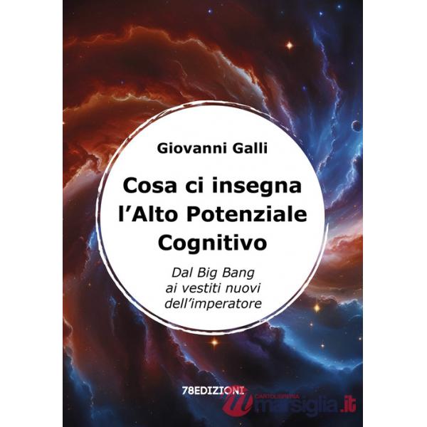 Cosa ci insegna l'alto potenziale cognitivo. Dal Big Bang ai vestiti nuovi dell'imperatore