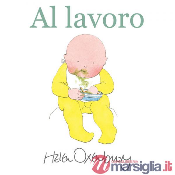 Al lavoro. Ediz. a colori
