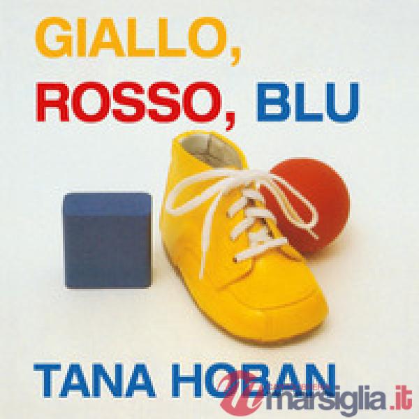 Giallo, rosso, blu. Ediz. a colori