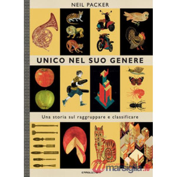 Unico nel suo genere. Una storia sul raggruppare e classificare