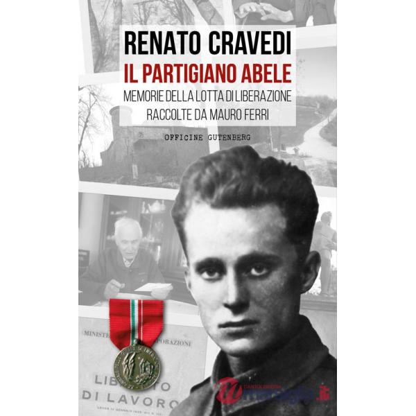 Partigiano Abele. Memorie della lotta di liberazione raccolte da Mauro Ferri (Il)