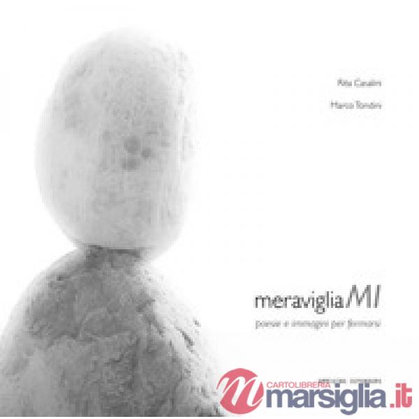 MeravigliaMI. Poesie e immagini per fermarsi. Ediz. illustrata