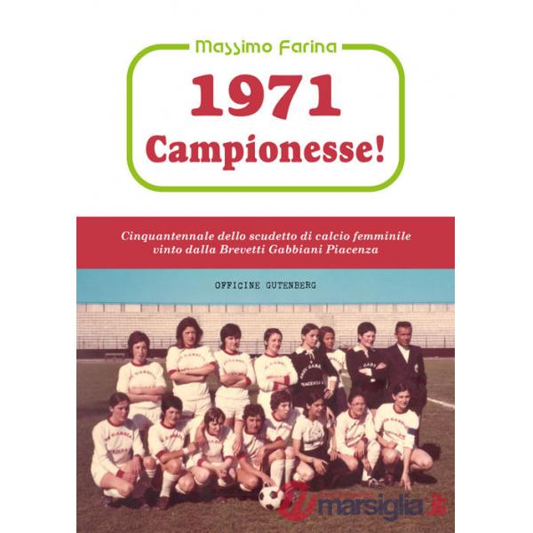 1971: campionesse! Cinquantennale dello scudetto di calcio femminile vinto dalla Brevetti Gabbiani Piacenza